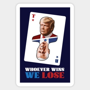 Whoever Wins We Lose Sticker